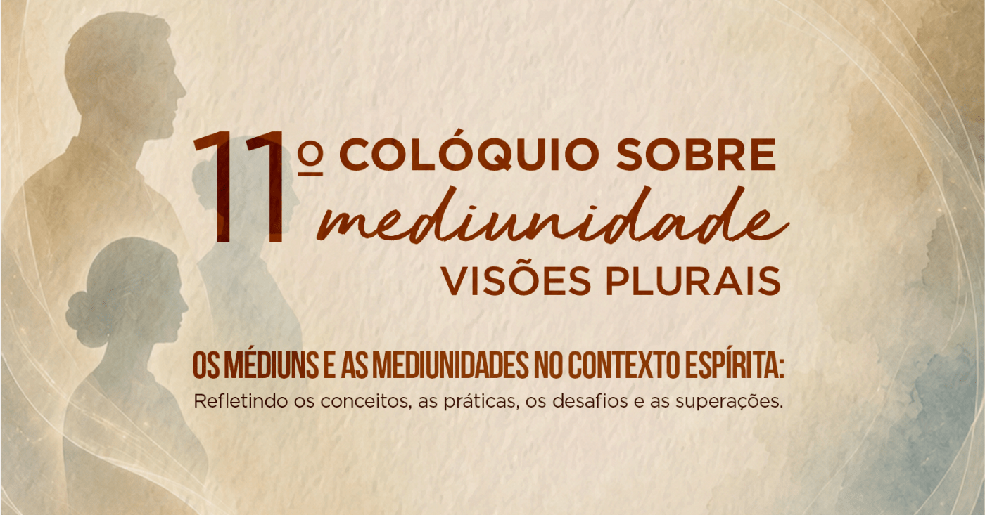 XI Colóquio sobre Mediunidade: Visões Plurais — 1/1